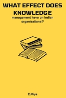 What effect does knowledge management have on Indian organisations? 6107025626 Book Cover