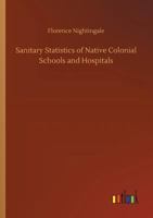 Sanitary Statistics of Native Colonial Schools and Hospitals 1016133243 Book Cover