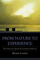 From Nature to Experience: The American Search for Cultural Authority (American Intellectual Culture)