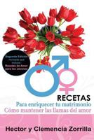 Recetas para Enriquecer tu Matrimonio: Como mantener las las llamas del amor 0984189734 Book Cover