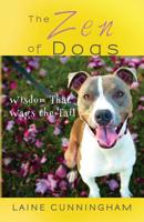 The Zen of Dogs: Wisdom That Wags the Tail 1946732311 Book Cover
