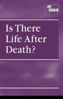 At Issue Series - Is There Life After Death? (hardcover edition) (At Issue Series) 0737724064 Book Cover