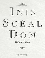 Inis Sceal Dom: Tell Me a Story 1493125109 Book Cover