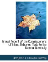 Annual Report of the Commissioners of Inland Fisheries Made to the General Assembly 1140162527 Book Cover
