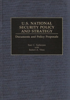 U.S. National Security Policy and Strategy: Documents and Policy Proposals (Documentary Reference Collections) 0313254826 Book Cover