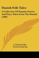 Danish Folk Tales: A Collection Of Popular Stories And Fairy Tales From The Danish 1163983349 Book Cover