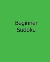 Beginner Sudoku: Fun, Large Grid Sudoku Puzzles 1482502259 Book Cover