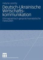 Deutsch-Ukrainische Wirtschaftskommunikation: Ethnografisch-Gesprachsanalytische Fallstudien 3531163663 Book Cover