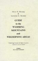 Guide to the Wyoming Mountains and Wilderness Areas: Climbing Routes and Back Country, American Rating System B0006CUUW0 Book Cover