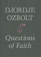Djordje Ozbolt: Questions of Faith 395244619X Book Cover
