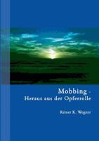 Mobbing - Heraus aus der Opferrolle! 3833420472 Book Cover