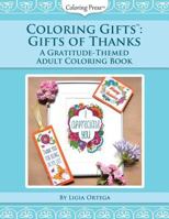 Coloring Gifts: Gifts of Thanks: A Gratitude-Themed Adult Coloring Book 1534765719 Book Cover