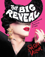The Big Reveal: An Illustrated Manifesto of Drag 0358508088 Book Cover