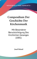 Compendium Der Geschichte Der Kirchenmusik Mit Besonderer Ber�cksichtigung Des Kirchlichen Gesanges 1168419298 Book Cover