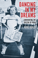 Dancing in My Dreams: Confronting the Spectre of Polio 1922235849 Book Cover