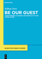 Be Our Guest: Foreign Guest Workers in the United States' Tourism and Hospitality Industries 3110639726 Book Cover