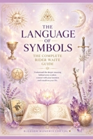 The Language of Symbols: The Complete Rider Waite guide (Blossom Learning Series) B0GDYHZJKQ Book Cover