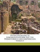 Ostdeutschland In Jungneolithischer Zeit, Ein Prähistorisch-geo-graphischer Versuch 1171966903 Book Cover