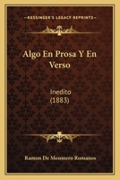 Algo En Prosa Y En Verso: Inedito (1883) 1147545197 Book Cover