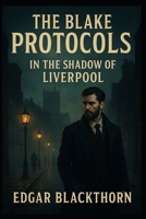 The Blake Protocols 1: In the Shadow of Liverpool B0F5HLJBXG Book Cover