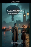 Alex Wexford - A Detective Story Vol. 3 B0FTTDDYC5 Book Cover