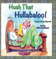 Hush That Hullabaloo! 1643720112 Book Cover