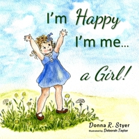 I'm Happy I'm Me... A Girl! 1646490916 Book Cover