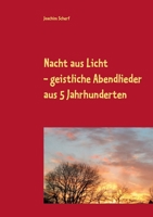 Nacht aus Licht: 526 geistliche Abendlieder und -gedichte aus 5 Jahrhunderten (German Edition) 3750470014 Book Cover