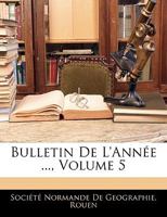 Bulletin De L'année ..., Volume 5 1143145410 Book Cover