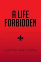 A Life Forbidden 1514464012 Book Cover