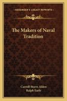 Makers of naval tradition, (Essay index reprint series) 1417932309 Book Cover