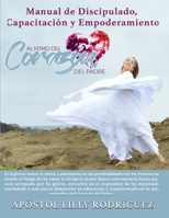 Al Ritmo del Corazón del Padre: Manual de Discipulado, Capacitación y Empoderamiento (Spanish Edition) 9696692668 Book Cover