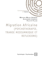 Migration Africaine (PSYCHOTHERAPIE, TRANSE MEDIUMNIQUE ET REFLEXIONS) (French Edition) 2342355165 Book Cover
