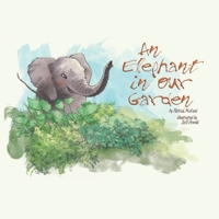 An Elephant in our Garden 1482647524 Book Cover