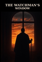The Watchman's Window B0FFTPFLZD Book Cover
