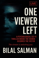 One Viewer Left: A Psychological Sci-Fi Thriller Where the Viewer Becomes the Victim B0F8V5QHV6 Book Cover