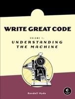 Write Great Code: Volume 1: Understanding the Machine 1593270038 Book Cover
