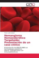 Hemangioma Hemosiderótico Targetoide: Presentación de un caso clínico 6202153547 Book Cover