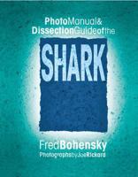 Photo Manual and Dissection Guide of the Shark (Avery's Anatomy Series) 0757000320 Book Cover