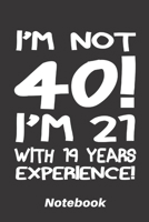 I'm not 40! i'm 21 with 19 years experience!: 6x9 inch | lined | ruled paper | notebook | notes 1670831183 Book Cover