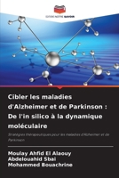 Cibler les maladies d'Alzheimer et de Parkinson: De l'in silico à la dynamique moléculaire (French Edition) 6209694586 Book Cover