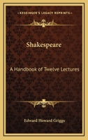 Shakespeare: A Syllabus of Twelve Lectures (Classic Reprint) 1428602216 Book Cover