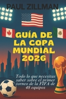Guía De La Copa Mundial 2026: Todo lo que necesitas saber sobre el primer torneo de la FIFA de 48 equipos (Spanish Edition) B0GYHBN6H2 Book Cover