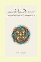 LO SHU - LAS NUEVE ETAPAS DEL TIEMPO: Comprender el ritmo de la transformación (Colección en español de Jouman Alsayed) (Spanish Edition) B0HF4SP94X Book Cover