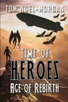 Time of Heroes: The Age of Rebirth 1494255693 Book Cover