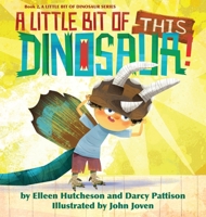 A Little Bit of This Dinosaur 1629442259 Book Cover