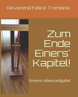 Zum Ende Einers' Kapitel!: Unsere Lebensaufgabe! (German Edition) B088N5HDFC Book Cover