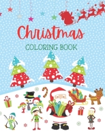 Christmas Coloring Book: Amazing Christmas Coloring Book for Children or Toddlers Ages 3-8, Beautiful Designs of Santa Claus, Snowman, Reindeer, ... More, Perfect as a Christmas Gift or Present! B08N1P186D Book Cover