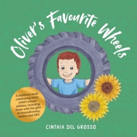 Oliver's Favourite Wheels: A children's book celebrating every child's unique abilities, including those with the gifts of neurodiversity, autism and ASD 1764536002 Book Cover