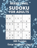 Mixed Level Sudoku For Adults: 300 Puzzle Brain Tingling puzzles Easy-Medium- Hard B08Y55DZDG Book Cover